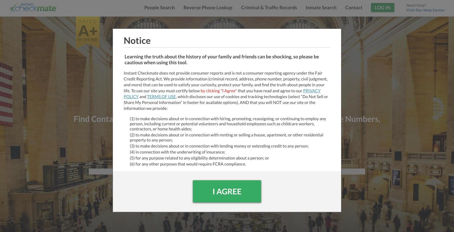 Instant Checkmate's full-page "Notice" gate stating it is not a consumer reporting agency under the Fair Credit Reporting Act and listing six prohibited uses including hiring, tenant, credit and insurance decisions, with a large I AGREE button.